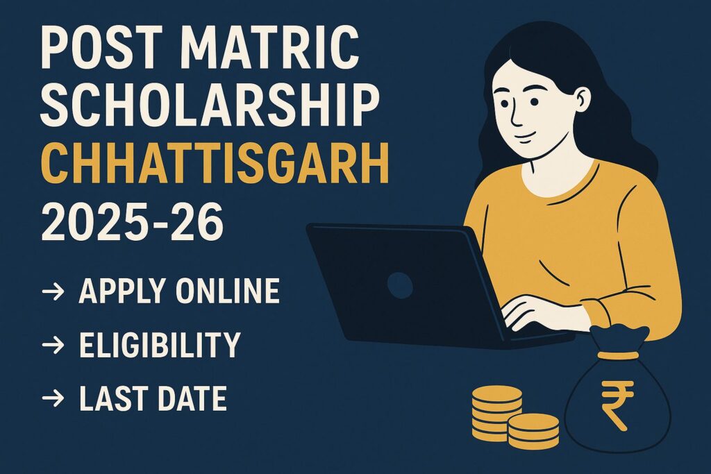 Post Matric Scholarship Chhattisgarh 2025-26: Apply Online, Eligibility, Last Date