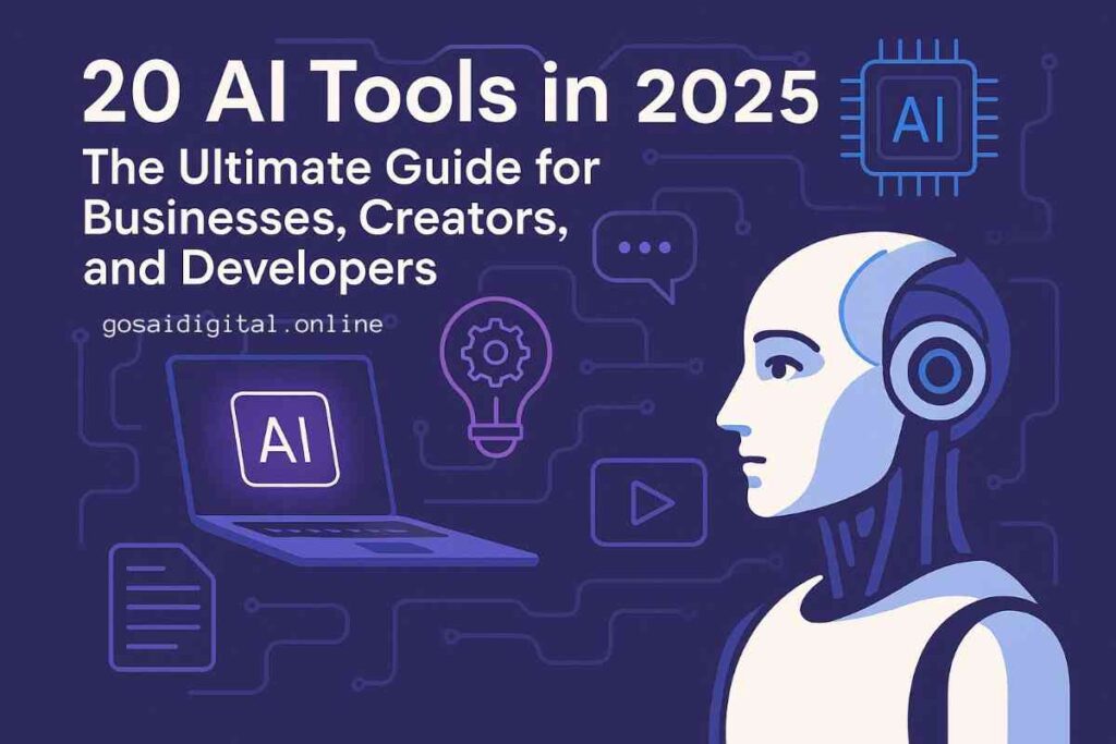 20 AI Tools in 2025: The Ultimate Guide for Businesses, Creators, and Developers