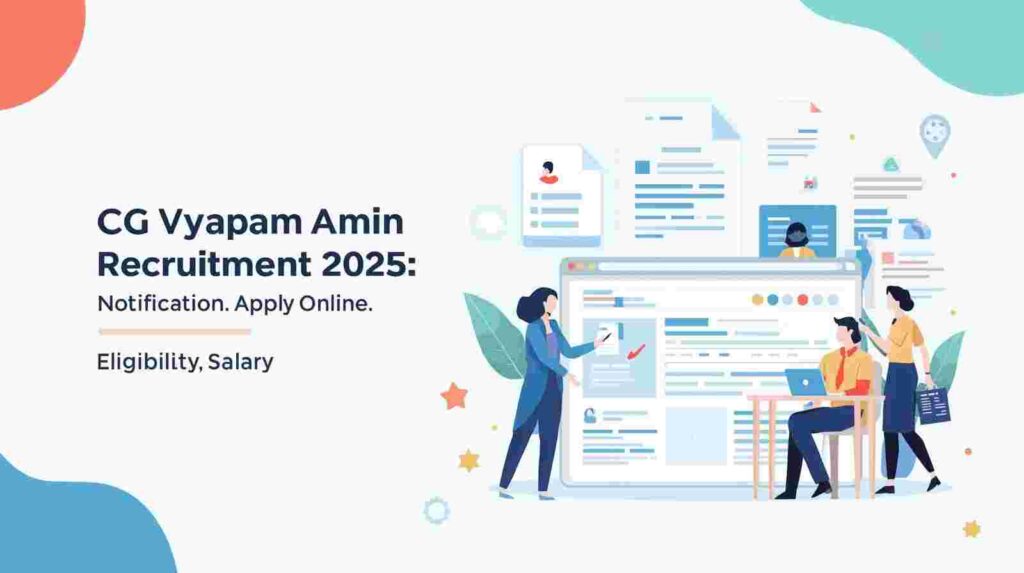 CG Vyapam Amin Recruitment 2025: Notification, Apply Online, Eligibility, Salary